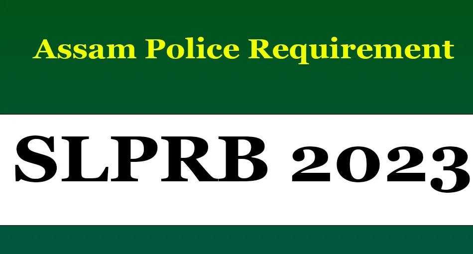 SLPRB Assam Police Requirement 2023